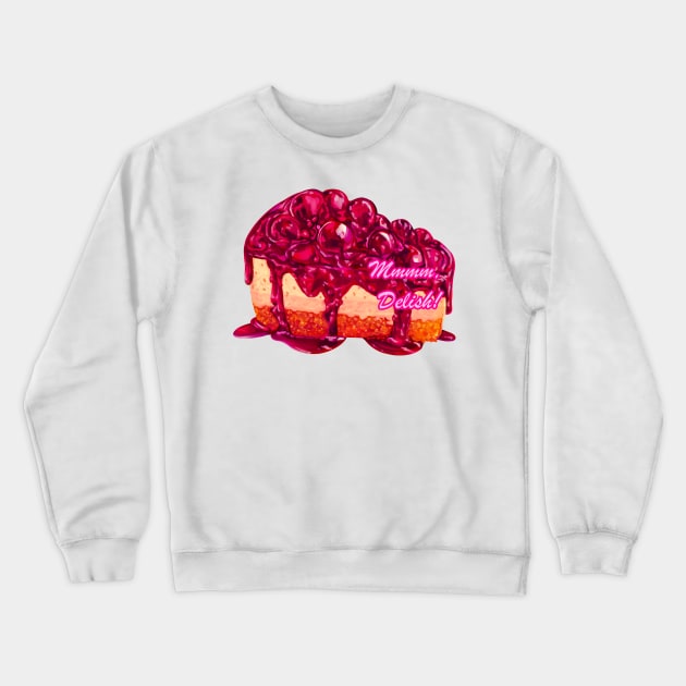 Cheesecake! Mmm Delish! Crewneck Sweatshirt by KO-of-the-self